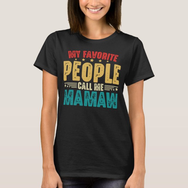 My Favorite People Call Me Mamaw Mother's Day T-Shirt (Front)