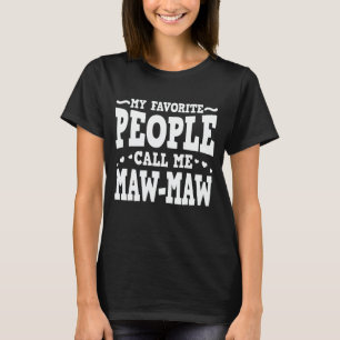 My Favorite People Call Me Maw-Maw Funny Grandma T-Shirt