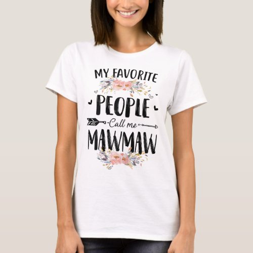 My Favorite People Call Me Mawmaw Flower Mothers  T_Shirt