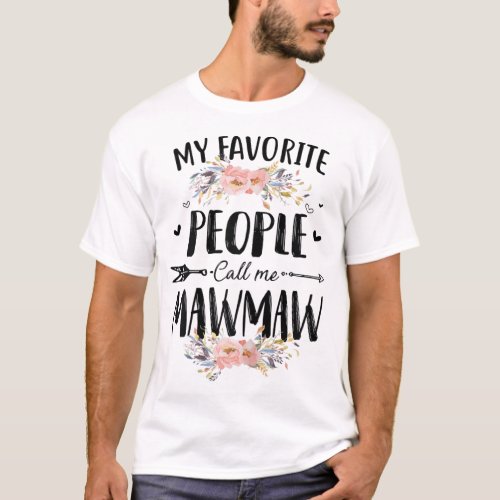 My Favorite People Call Me Mawmaw Flower Mothers  T_Shirt