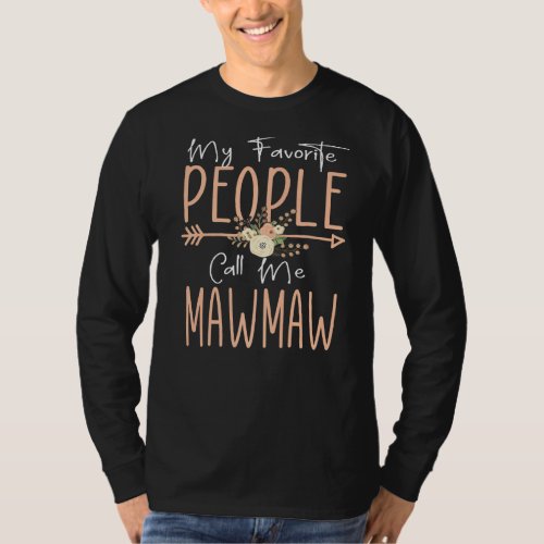 My Favorite People Call Me Mawmaw Mothers Day Flor T_Shirt