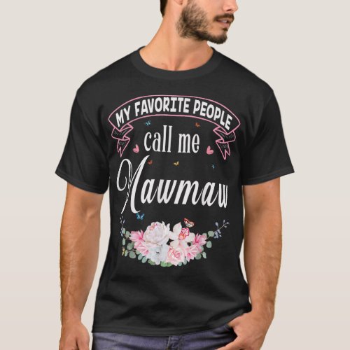 My Favorite People Call Me Mawmaw Mothers Day Gif T_Shirt