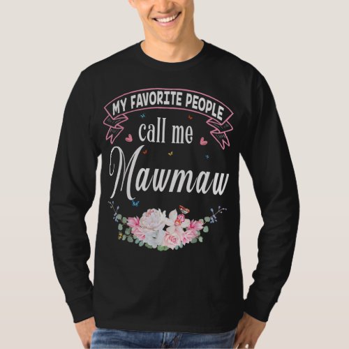 My Favorite People Call Me Mawmaw Mothers Day Gif T_Shirt