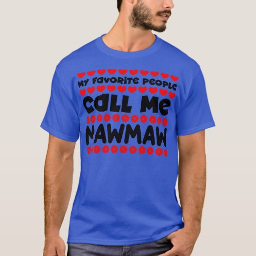 My favorite people call me mawmaw T_Shirt