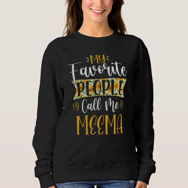 My Favorite People Call Me Meema Flower Floral Mot Sweatshirt (Front)