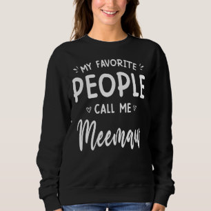 My Favorite People Call Me Meemaw Funny Mothers D Sweatshirt
