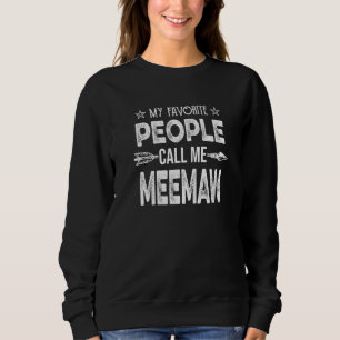 My Favorite People Call Me Meemaw Shirt, Mother's Sweatshirt