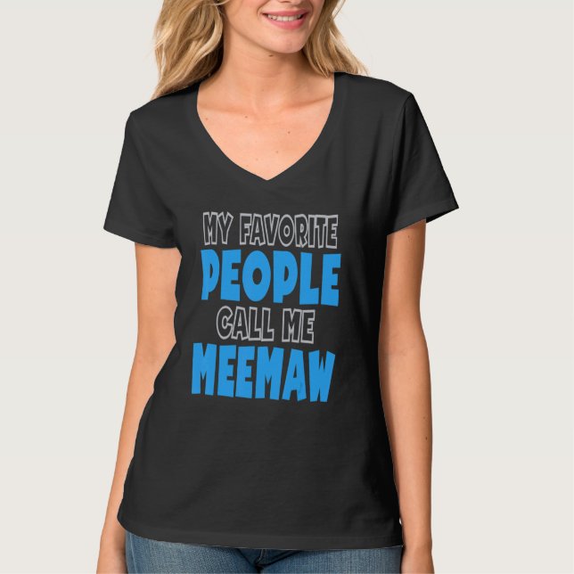 My Favorite People Call Me Meemaw T-Shirt (Front)