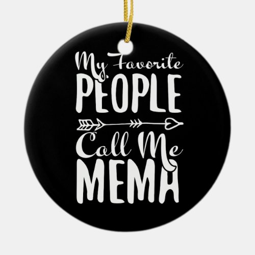 My Favorite People Call Me Mema Grandmother Ceramic Ornament