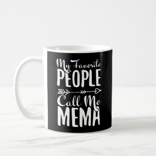 My Favorite People Call Me Mema Grandmother Coffee Mug