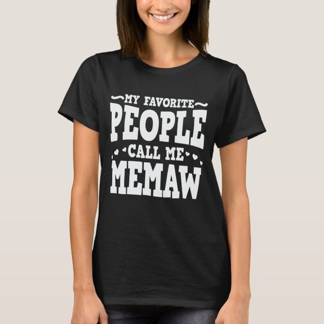 My Favorite People Call Me Memaw Funny Grandma T-Shirt (Front)