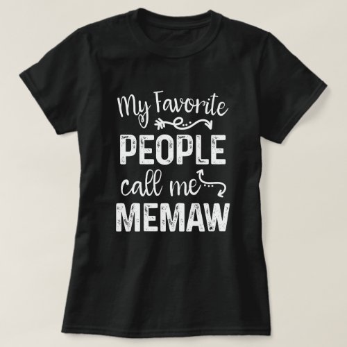 My Favorite People Call Me MeMaw Gift T_Shirt