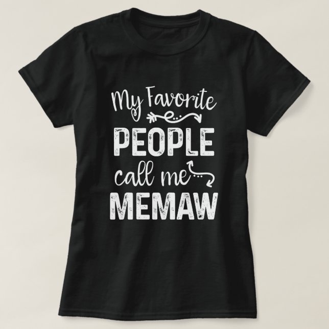 My Favorite People Call Me MeMaw Gift T-Shirt (Design Front)