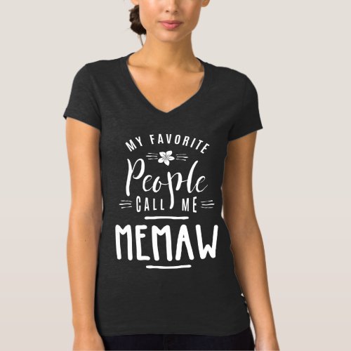 My Favorite People Call Me Memaw Grandma Gifts Wom T_Shirt