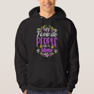 My Favorite People Call Me Meme Floral Mothers Day Hoodie