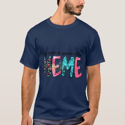 My Favorite People Call Me Meme Mother Day Gift Fo T_Shirt