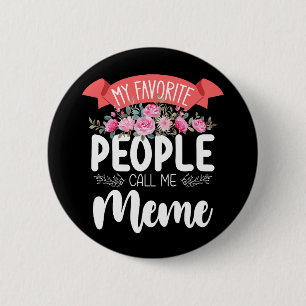 My Favorite People Call Me Meme Mother's Day Button