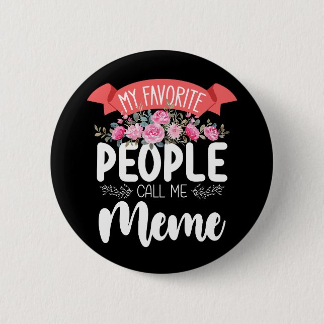 My Favorite People Call Me Meme Mother's Day Button (Front)