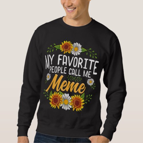 My Favorite People Call Me Meme Mothers Day Gifts Sweatshirt
