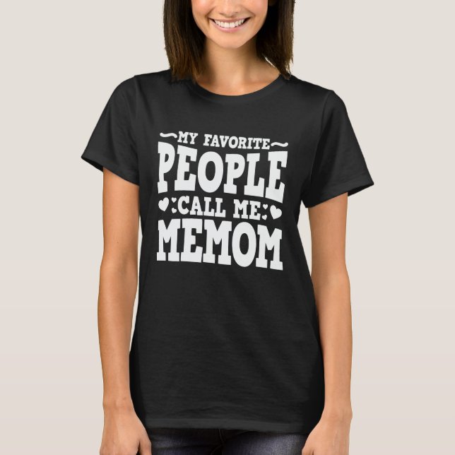 My Favorite People Call Me Memom Funny Grandma T-Shirt (Front)