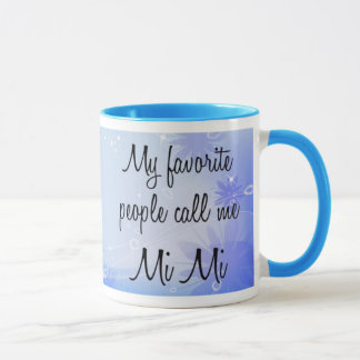 My favorite people call me Mi Mi Mug