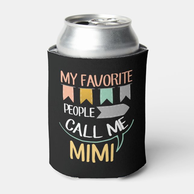 My Favorite People Call Me Mimi Can Cooler (Can Front)