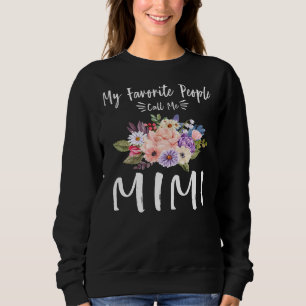 My Favorite People Call Me Mimi Floral Grandma Mot Sweatshirt