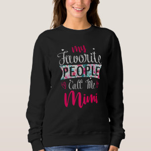 My Favorite People Call Me Mimi Floral Mother's D Sweatshirt