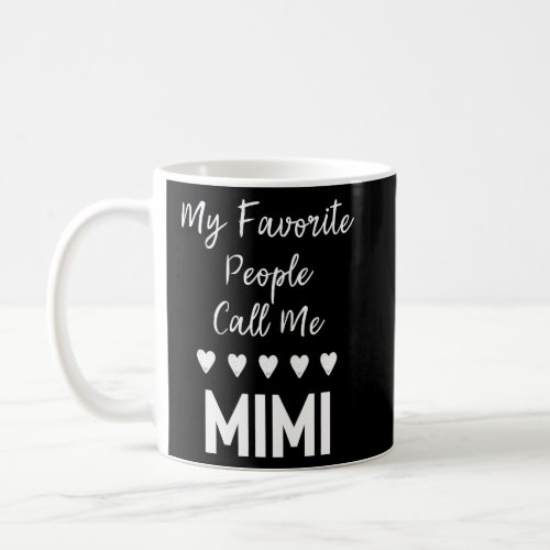 My Favorite People Call Me Mimi Fun Grandma  Coffee Mug