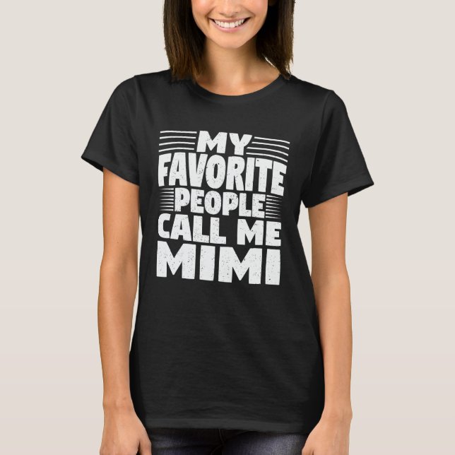 My Favorite People Call Me Mimi Funny Grandma Gift T-Shirt (Front)