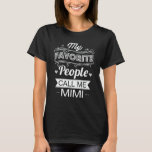 My Favorite People Call Me Mimi Funny Grandma Gift T-Shirt<br><div class="desc">Get this funny saying outfit for the best grandma ever who loves her adorable grandkids,  grandsons,  granddaughters on mother's day or christmas,  grandparents day,  Wear this to recognize your sweet grandmother!</div>