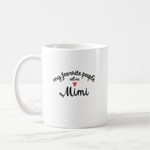 My Favorite People Call Me Mimi grandmother gift Coffee Mug