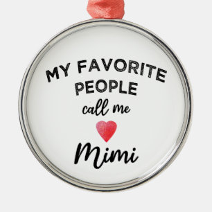 My Favorite People Call Me Mimi Grandmother gift Metal Ornament