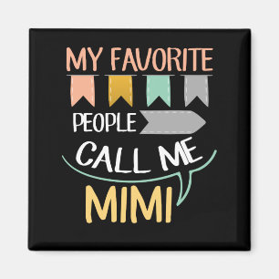 My Favorite People Call Me Mimi Magnet