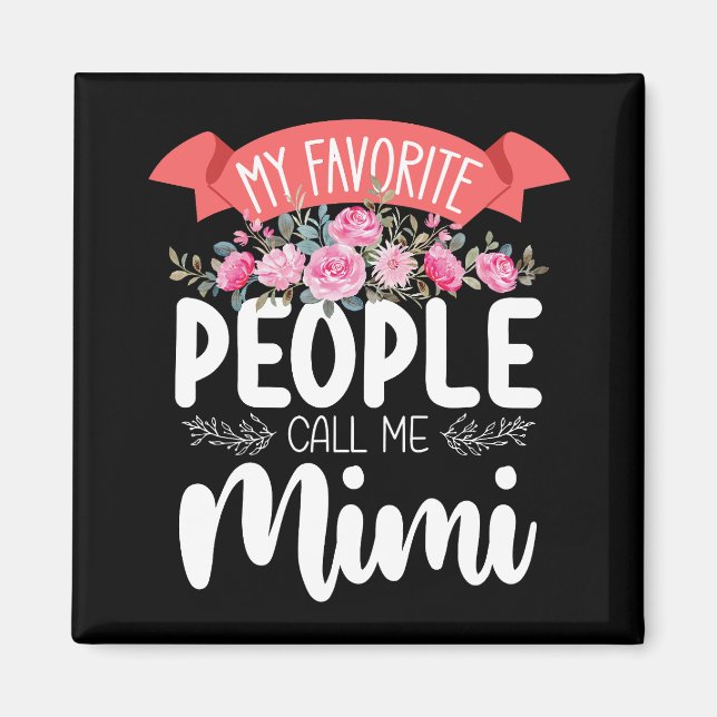 My Favorite People Call Me Mimi Mother's Day Magnet (Front)