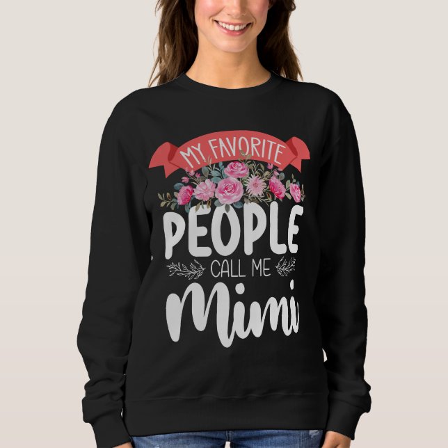 My Favorite People Call Me Mimi Mother's Day Sweatshirt (Front)