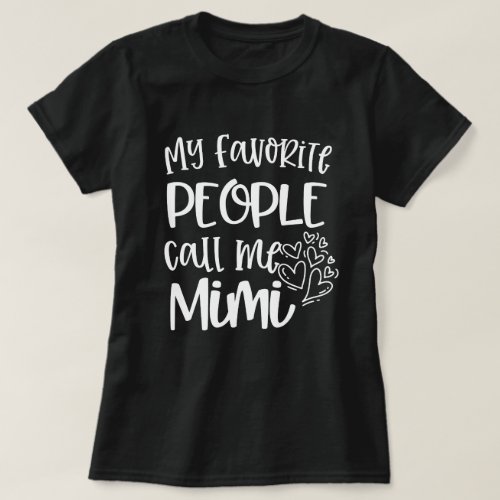 My favorite people call me Mimi Quote Gift T_Shirt