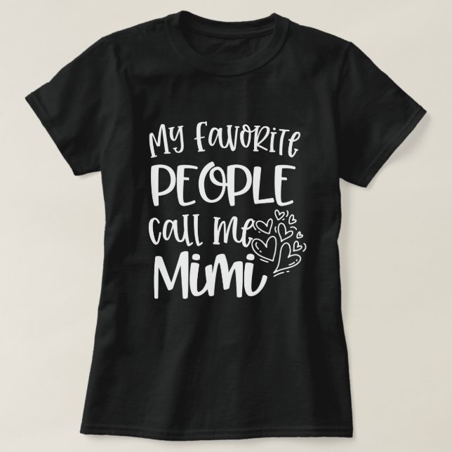 My favorite people call me Mimi Quote Gift T-Shirt (Design Front)