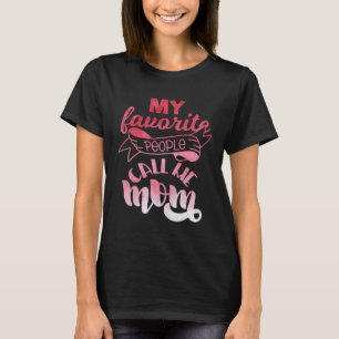 My Favorite People Call Me Mom 1 T-Shirt