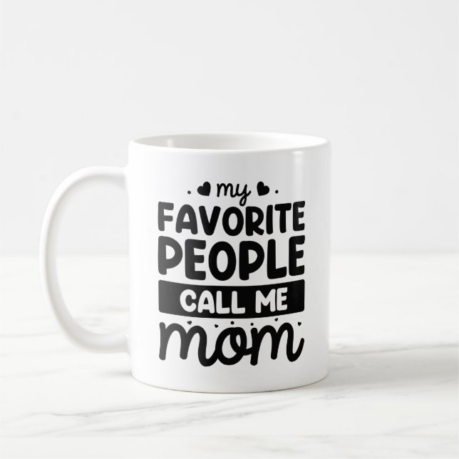My Favorite People Call Me Mom Coffee Mug (Left)