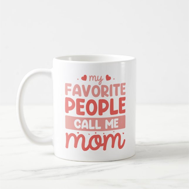 My Favorite People Call Me Mom Coffee Mug (Left)