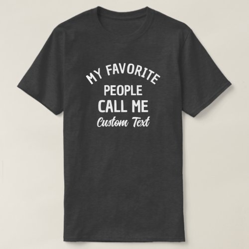 My Favorite People Call Me Mom Dad Grandma Grandpa T_Shirt