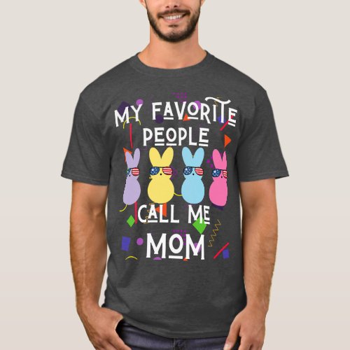 My Favorite People Call Me Mom Funny Mommy  friend T_Shirt