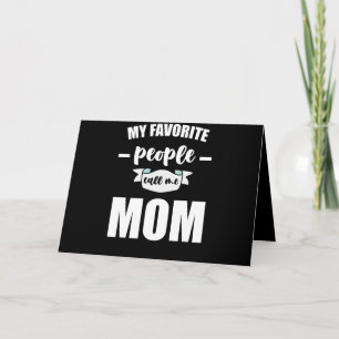 My Favorite People Call Me Mom Funny Mother Card