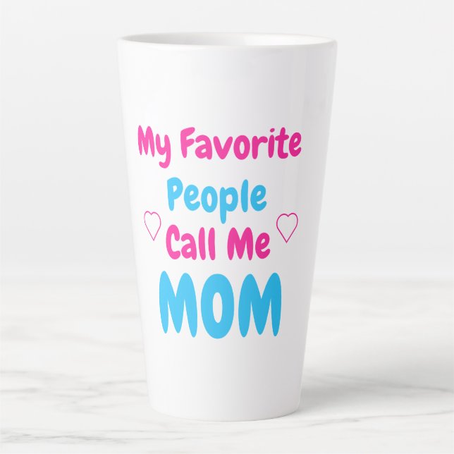 My Favorite People Call Me Mom Latte Mug (Front)