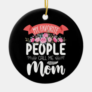 My Favorite People Call Me Mom Mother's Day Family Ceramic Ornament