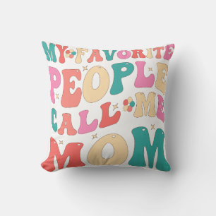 My Favorite People Call Me Mom MotherThrow Pillow