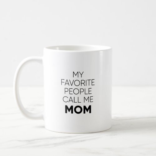 My Favorite People Call Me Mom Mug