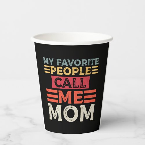 My Favorite People Call Me Mom  Paper Cups