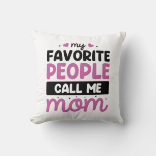 My Favorite People Call Me Mom Throw Pillow